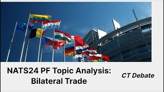 Nationals 2024 PF Topic Analysis  Bilateral Trade  CT Debate [upl. by Ailel792]