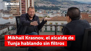 Mikhail Krasnov el alcalde de Tunja hablando sin filtros con Boyacá Sie7e Días [upl. by Occir]