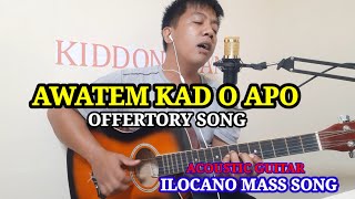 Awatem kad O Apo Ilocano Mass Offertory Song [upl. by Simetra]