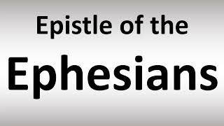 How to Pronounce Epistle of the Ephesians [upl. by Amandie]