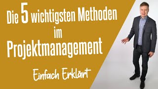 Die 5 wichtigsten ProjektmanagementMethoden Einfach Erklärt [upl. by Ellenod]