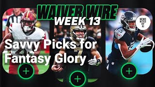 Fantasy Football Week 13 Waiver Wire Pickups [upl. by Baxy]