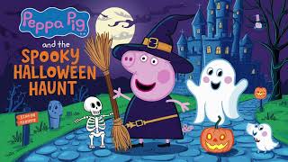 Peppa Pig and the Spooky Halloween Haunt Brand New Songs [upl. by Massarelli91]