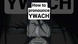 How is Yhwach pronounced in Bleach anime shorts manga bleachanime bleachtybw language [upl. by Enilegna468]