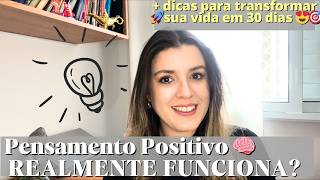 Pensamento positivo funciona Dicas para transformar sua vida em 30 dias [upl. by Llerahs]