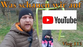 Vlog 113 Was schauen wir auf Youtube [upl. by Emsoc]