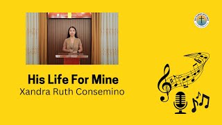 His Life of Mine  Xandra Ruth Consemino [upl. by Ariahay]