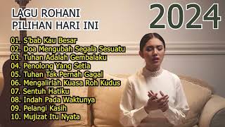 Lagu Rohani Pilihan Hari Ini di Tahun 2024 [upl. by Refinnej]