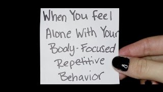 When You Feel Alone With Your BodyFocused Repetitive Behavior [upl. by Ming]