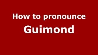 How to pronounce Guimond FrenchFrance  PronounceNamescom [upl. by Hannasus]