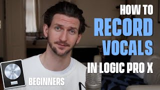 How To Record Vocals In Logic Pro X For Beginners [upl. by Bourne771]