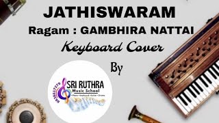 JATHISWARAM  Ragam  GAMBHIRA NATTAI Keyboard Cover by sriruthramusicschool [upl. by Enitsahc]