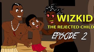 wizkid the rejected child episode 2 [upl. by Eadahs311]