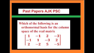 Which of the following is an orthonormal basis for the column space of the real matrix [upl. by Adiuqram]