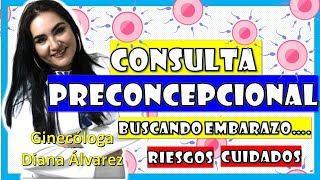 ¿BUSCANDo EMBARAZo TODO Lo Que DebES SABeR CONSULTA PRECONCEPCIONAL por GINECOLOGA DIANA ALVAREZ [upl. by Ocnarf32]