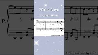 『White Love』Hey Say JUMP  ピアノソロ楽譜  covered by lento [upl. by Sitarski296]