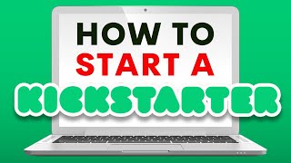 How to Start a Kickstarter Tutorial  Start to Finish [upl. by Jeannine542]