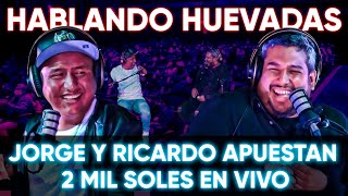 HABLANDO HUEVADAS  Cuarta Temporada JORGE Y RICARDO APUESTAN 2 MIL SOLES EN VIVO [upl. by Naloj74]