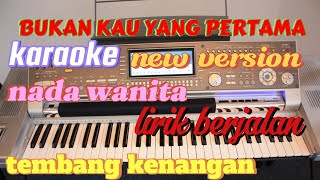 karaoke bukan kau yang pertama nada wanita lirik berjalan [upl. by Aisanat]