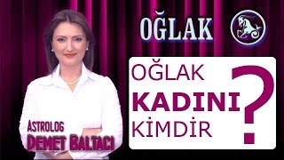 OĞLAK Burcu KADINI Oğlak kadını kimdir  Oğlak kadınları Astroloji uzmanı Demet Baltacı [upl. by Damita]