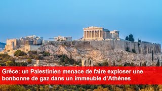 Grèce un Palestinien menace de faire exploser une bonbonne de gaz dans un immeuble d’Athènes [upl. by Aenotna]