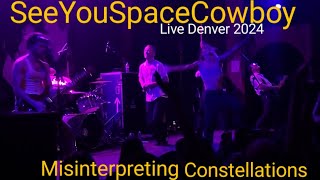 SeeYouSpaceCowboy  Misinterpreting Constellations Live 2024 [upl. by Forrer855]