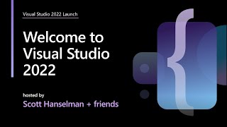 Welcome to Visual Studio 2022 – by Scott Hanselman and friends [upl. by Adley]