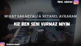 Netanel Avraham amp Murat Sakaryali  kiz ben seni vurmaz miyam [upl. by Iznyl]