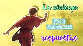 respuestas para LA ATALAYA  SEMANA DEL 13 AL 19 DE NOVIEMBRE 2023 [upl. by Ailasor658]