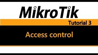 MikroTik Tutorial 3  Access Control [upl. by Schweiker]