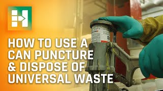 How To Use a Can Puncture and Dispose of Universal Waste [upl. by Alien]