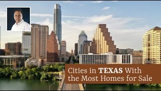 Cities in Texas With the Most Homes for Sale [upl. by Ahseken]