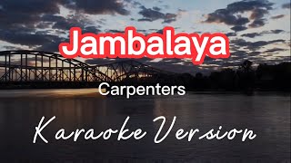 JAMBALAYA  CARPENTERS  KARAOKE VERSION [upl. by Ys]