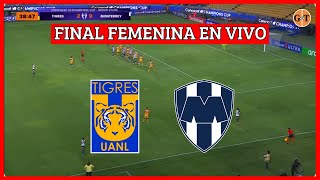 TIGRES VS RAYADAS MONTERREY 🛑 EN VIVO  Liga MX Femenil  Apertura  Final 🌎GRANEGA [upl. by Iroak]