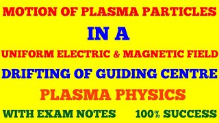 MOTION OF PLASMA PARTICLES IN UNIFORM ELECTRIC amp MAGNETIC FIELD  SINGLE PARTICLE MOTION IN E amp B [upl. by Lednahs560]