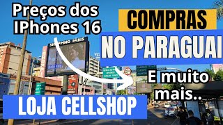 COMPRAS NO PARAGUAI 2024 TOUR DE PREÇOS NA LOJA CELLSHOP comprasparaguai [upl. by Natiha406]