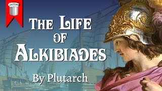 The Life of Alkibiades by Plutarch [upl. by Adler147]