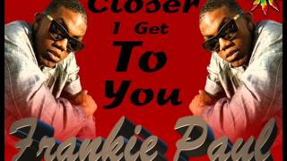 Frankie Paul  Closer I Get To You [upl. by Fortunna]