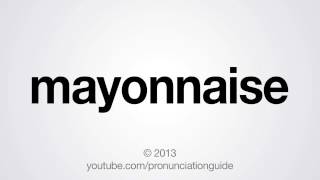 How to Pronounce Mayonnaise [upl. by Maurizia]