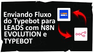 Enviando Fluxo Typebot para LEADS com N8N EVOLUTION API e TYPEBOT ‹ 2024 › [upl. by Anegue239]