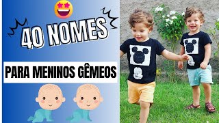 👶👶40 LINDOS NOMES PARA MENINOS GÊMEOS👦👦😍 [upl. by Felt749]