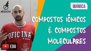 Compostos Iônicos e Compostos Moleculares [upl. by Bullock]