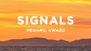 Regard Kwabs  Signals Lyrics [upl. by Enaasiali]