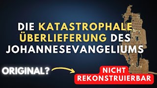 Die KATASTROPHALE ÜBERLIEFERUNG des Johannesevangeliums  Weiterer Grund um Bibel nicht zu vertrauen [upl. by Isteb660]