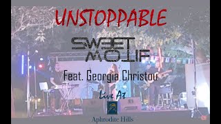 Unstoppable  asweetmotif feat Georgia Christou Live At Aphrodite Hills [upl. by Aretha]