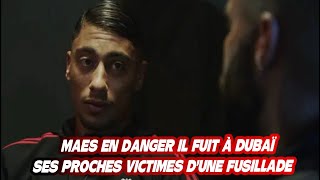 MAES EN DANGER IL FUIT À DUBAÏ SES PROCHES VICTIMES DUNE FUSILLADE IL RÉAGIT [upl. by Eednahs]