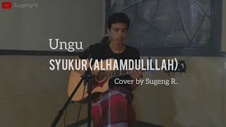 Ungu  Syukur Alhamdulillah cover by Sugeng R [upl. by Asin215]