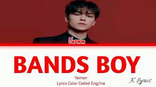 VERNON Seventeen BANDS BOY Lyrics Indo Sub [upl. by Benzel]