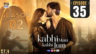 Kabhi Main Kabhi Tum  Season 2  Episode 35  Season 2 Update  5th Nov 2024  Dramaz ARL [upl. by Lief]