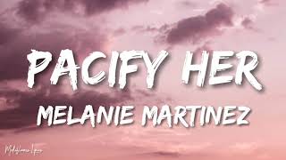 Melanie Martinez  Pacify Her Lyrics  Letra [upl. by Brew]